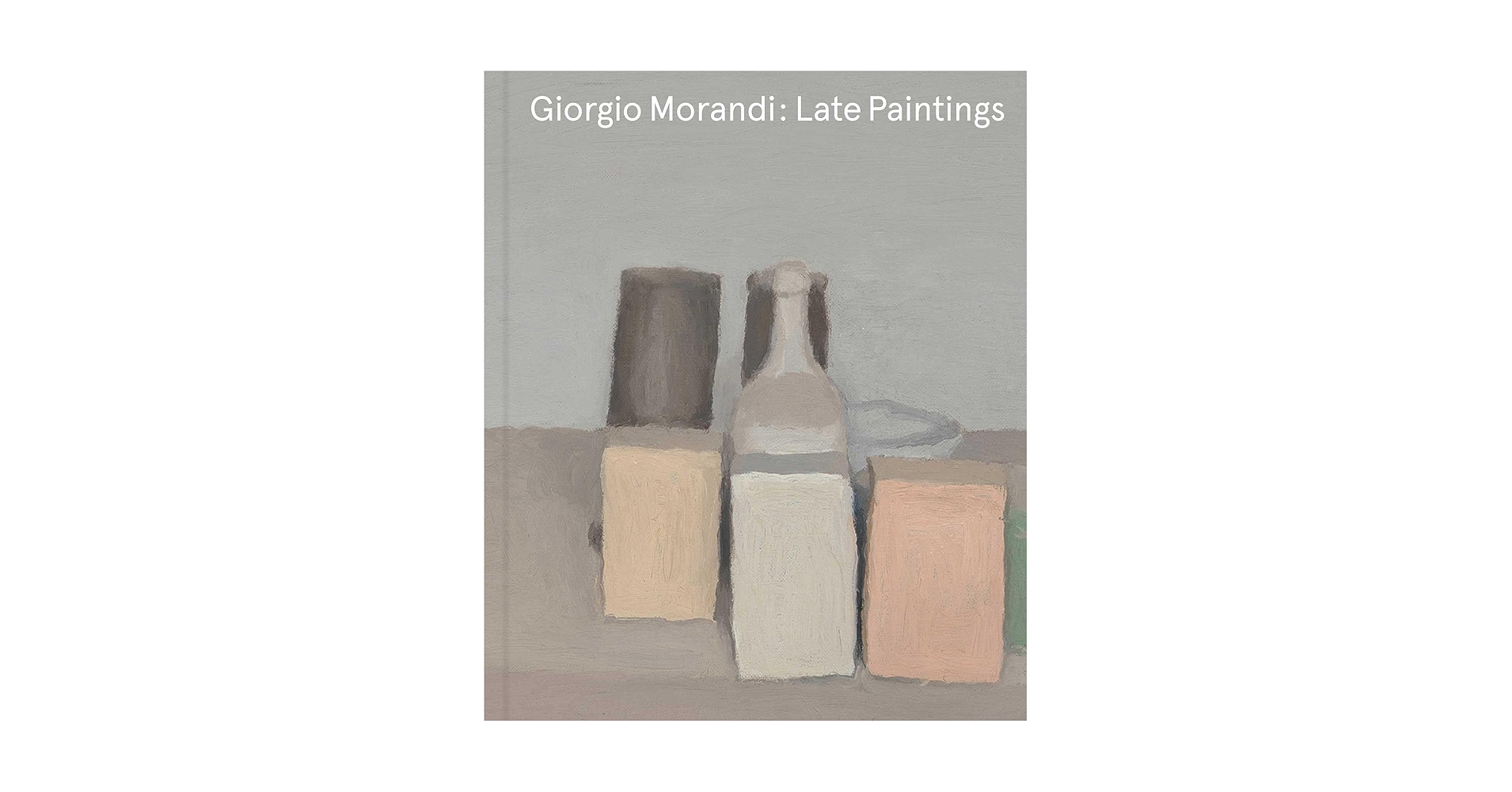 Giorgio Morandi: Late Paintings モランディ 画集 Giorgio Morandi: Late Paintings: Morandi, Giorgio, Mattioli